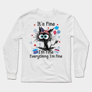 It's Fine I'm Fine Everything Is Fine Black Cat 4th of july Long Sleeve T-Shirt